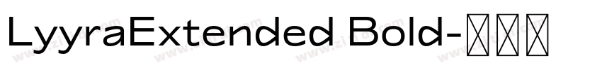 LyyraExtended Bold字体转换 LyyraExtended Bold字体转换